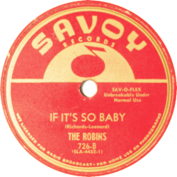 The Robins, If It's So Baby, Savoy, 726 - B 