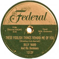 Billy Ward and His Dominoes, These Foolish Things Remind Me of You